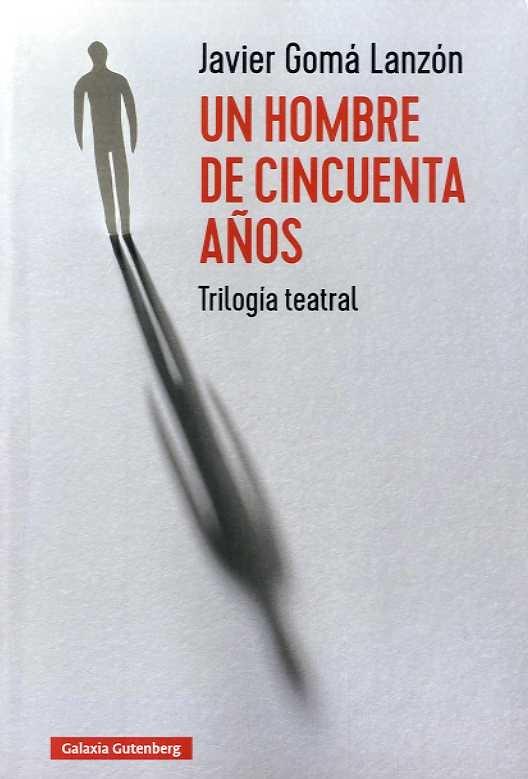 HOMBRE DE CINCUENTA AÑOS, UN. TRILOGÍA TEATRAL