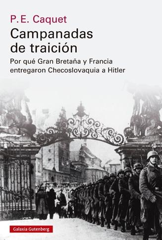 CAMPANADAS DE TRAICIÓN. CÓMO GRAN BRETAÑA Y FRANCIA ENTREGARON CHECOSLOVAQUIA A HITLER