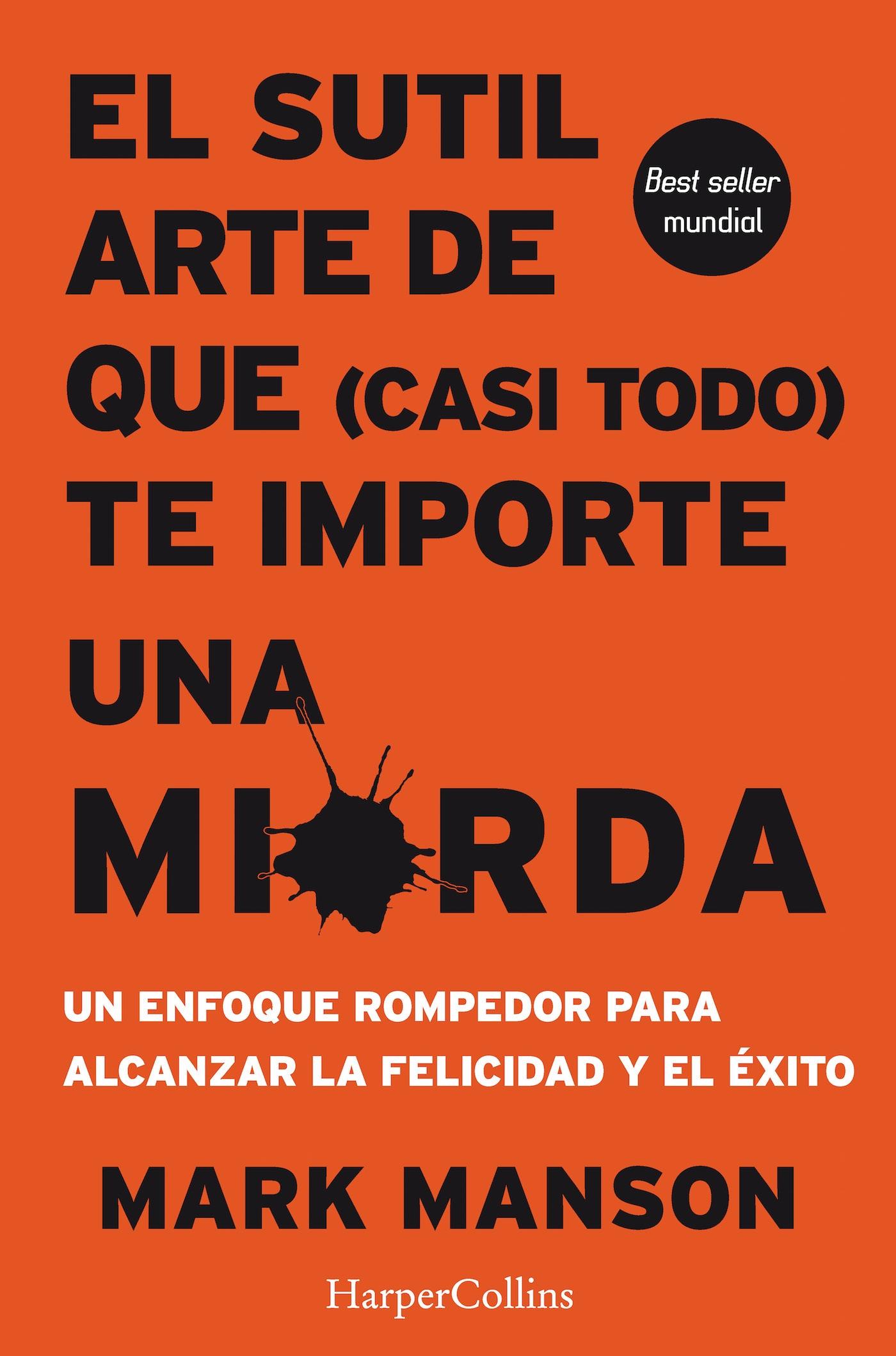 SUTIL ARTE DE QUE (CASI TODO) TE IMPORTA UNA MIERDA, EL .
