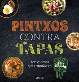 PINTXOS CONTRA TAPAS. ""RECETAS PARA COMIDAS INFORMALES Y DELICIOSAS""