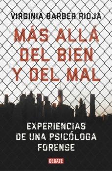 MAS  ALLA DEL BIEN Y DEL MAL. EXPERIENCIAS DE UNA PSICÓLOGA FORENSE. 