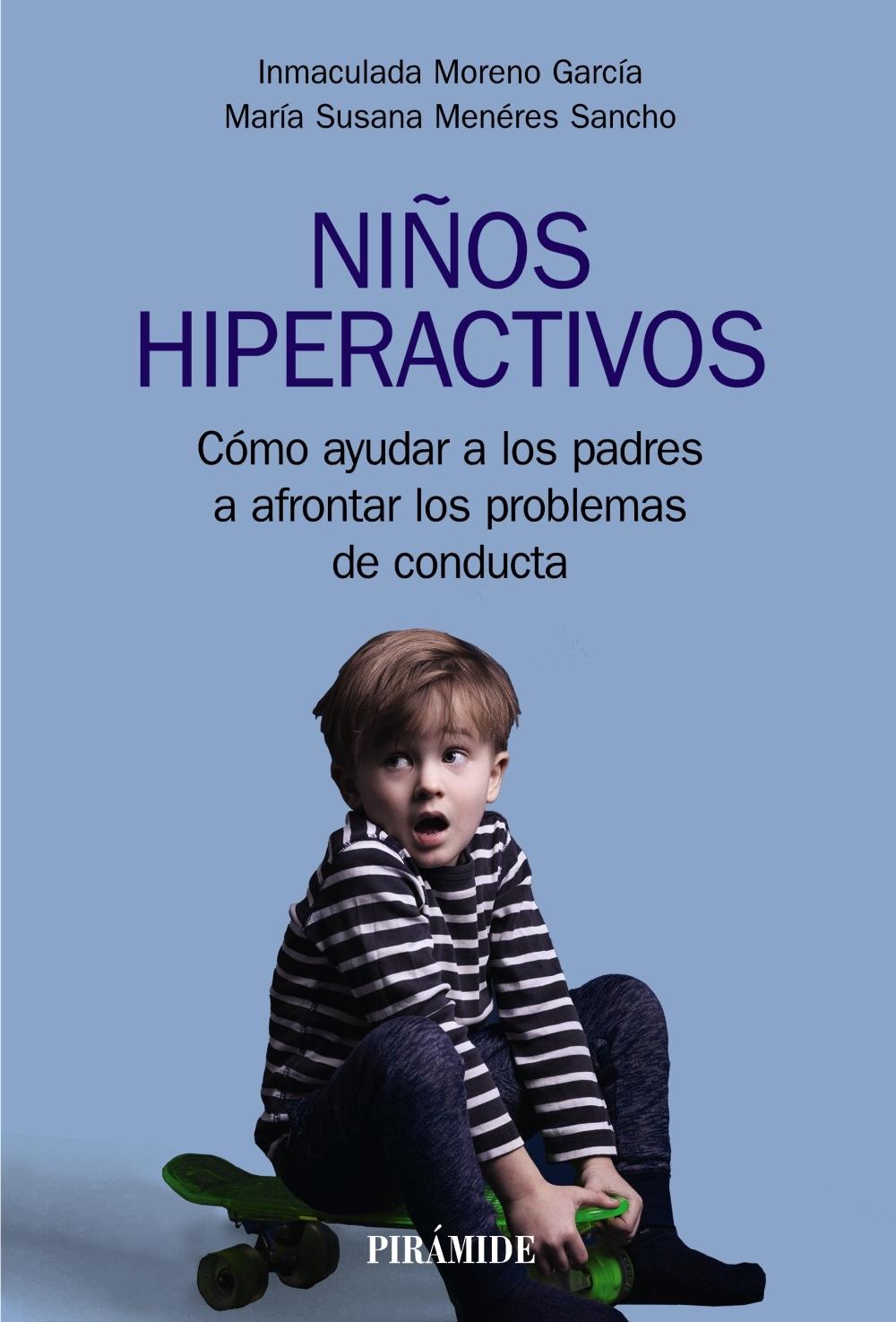 NIÑOS HIPERACTIVOS. CÓMO AYUDAR A LOS PADRES A AFRONTAR LOS PROBLEMAS DE CONDUCTA. 