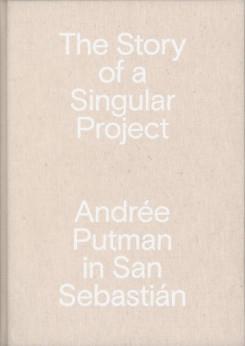 STORY OF A SINGULAR PROJECT, THE. ANDRÉE PUTMAN IN SAN SEBASTIÁN. 