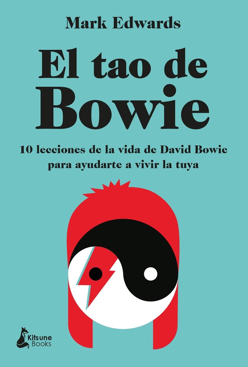 TAO DE BOWIE, EL. 10 LECCIONES DE LA VIDA DE DAVID BOWIE PARA AYUDARTE A VIVIR LA TUYA