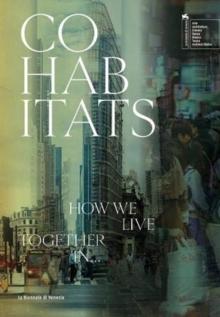 COHABITATS : HOW WILL WE LIVE TOGETHER?