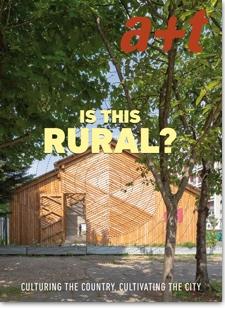 A+T Nº 54: IS THIS RURAL? CULTURING THE COUNTRY, CULTIVATING THE CITY. 