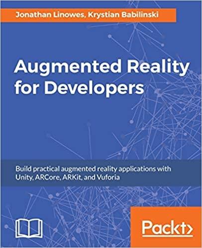 AUGMENTED REALITY FOR DEVELOPERS: BUILD PRACTICAL AUGMENTED REALITY APPLICATIONS