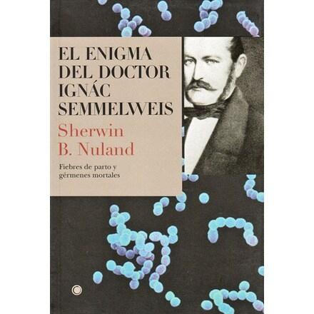 ENIGMA DEL DOCTOR IGNÁC SEMMELWEIS. 