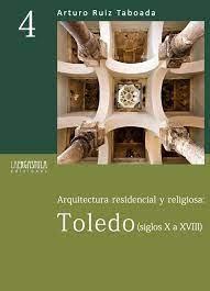 ARQUITECTURA RESIDENCIAL Y RELIGIOSA. SIGLOS X AL XVIII. TOLEDO