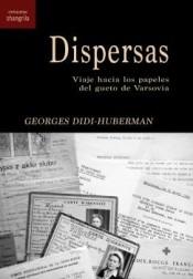DISPERSAS. VIAJE HACIA LOS PAPELES DEL GUETO DE VARSOVIA.