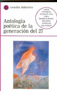 ANTOLOGIA POETICA DE LA GENERACION DEL 27. 