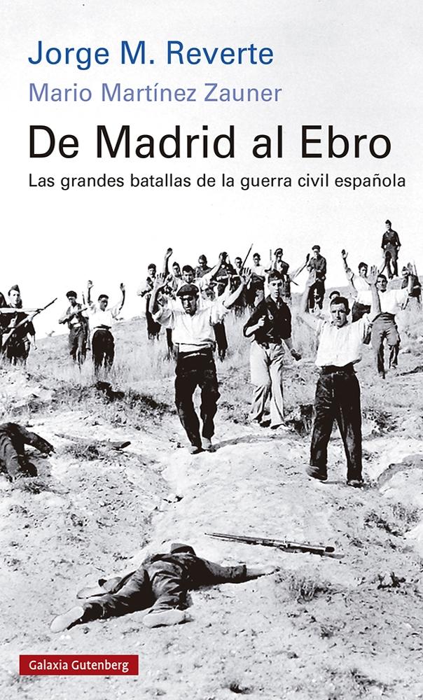 DE MADRID AL EBRO- RÚSTICA. LAS GRANDES BATALLAS DE LA GUERRA CIVIL ESPAÑOLA