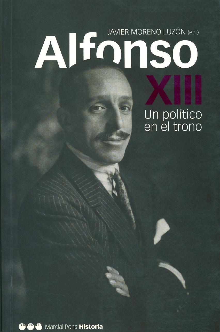 ALFONSO XIII UN POLITICO EN EL TRONO. 