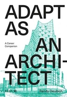 ADAPT AS AN ARCHITECT : A MID-CAREER COMPANION. 