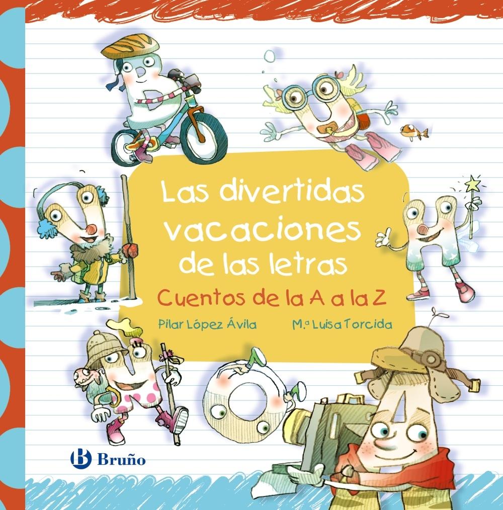 DIVERTIDAS VACACIONES DE LAS LETRAS, LAS. CUENTOS DE LA A A LA Z