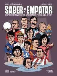 SABER Y EMPATAR "COMPENDIO DE CONOCIMIENTO ABSURDO SOBRE FÚTBOL (A DÍA DE HOY)"