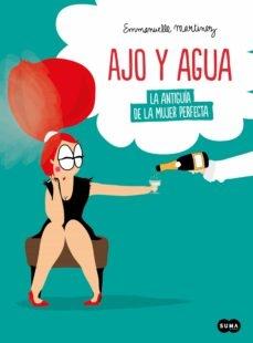 AJO Y AGUA "LA ANTIGUÍA DE LA MUJER PERFECTA"