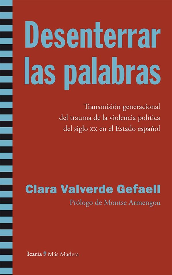 DESENTERRAR LAS PALABRAS "TRANSMISIÓN GENERACIONAL DEL TRAUMA DE LA VIOLENCIA POLÍTICA DEL SIGLO XX EN EL ESTADO ESPAÑOL"