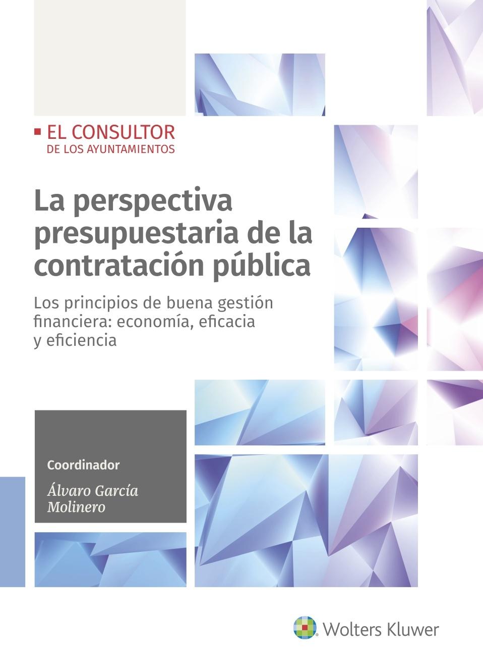 LA PERSPECTIVA PRESUPUESTARIA DE LA CONTRATACIÓN PÚBLICA "LOS PRINCIPIOS DE BUENA GESTIÓN FINANCIERA: ECONOMÍA, EFICACIA Y EFICIEN". 