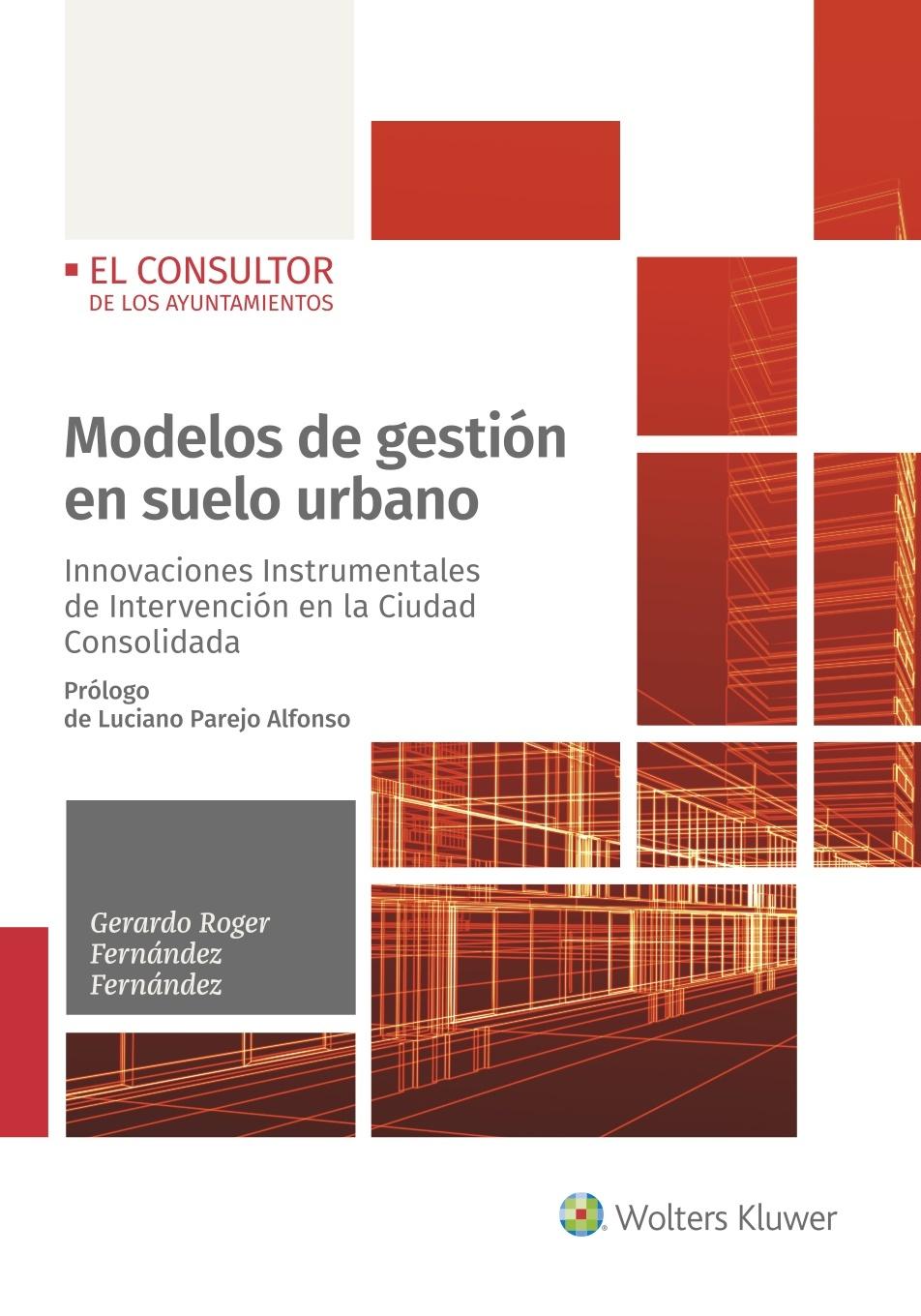 MODELOS DE GESTIÓN EN SUELO URBANO "INNOVACIONES INSTRUMENTALES DE INTERVENCIÓN EN LA CIUDAD CONSOLIDADA"