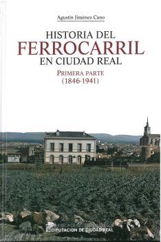 HISTORIA DEL FERROCARRIL EN CIUDAD REAL. PRIMERA PARTE (1846-1941)