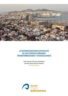 LA RECONFIGURACIÓN CAPITALISTA DE LOS ESPACIOS URBANOS "TRANSFORMACIONES Y DESIGUALDADES"