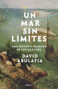 MAR SIN LÍMITES, UN. UNA HISTORIA HUMANA DE LOS OCÉANOS. 