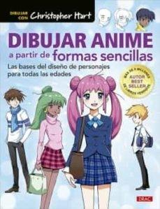 DIBUJAR ANIME A PARTIR DE FORMAS SENCILLAS. LAS BASES DEL DISEÑO DE PERSONAJES PARA TODAS LAS EDADES