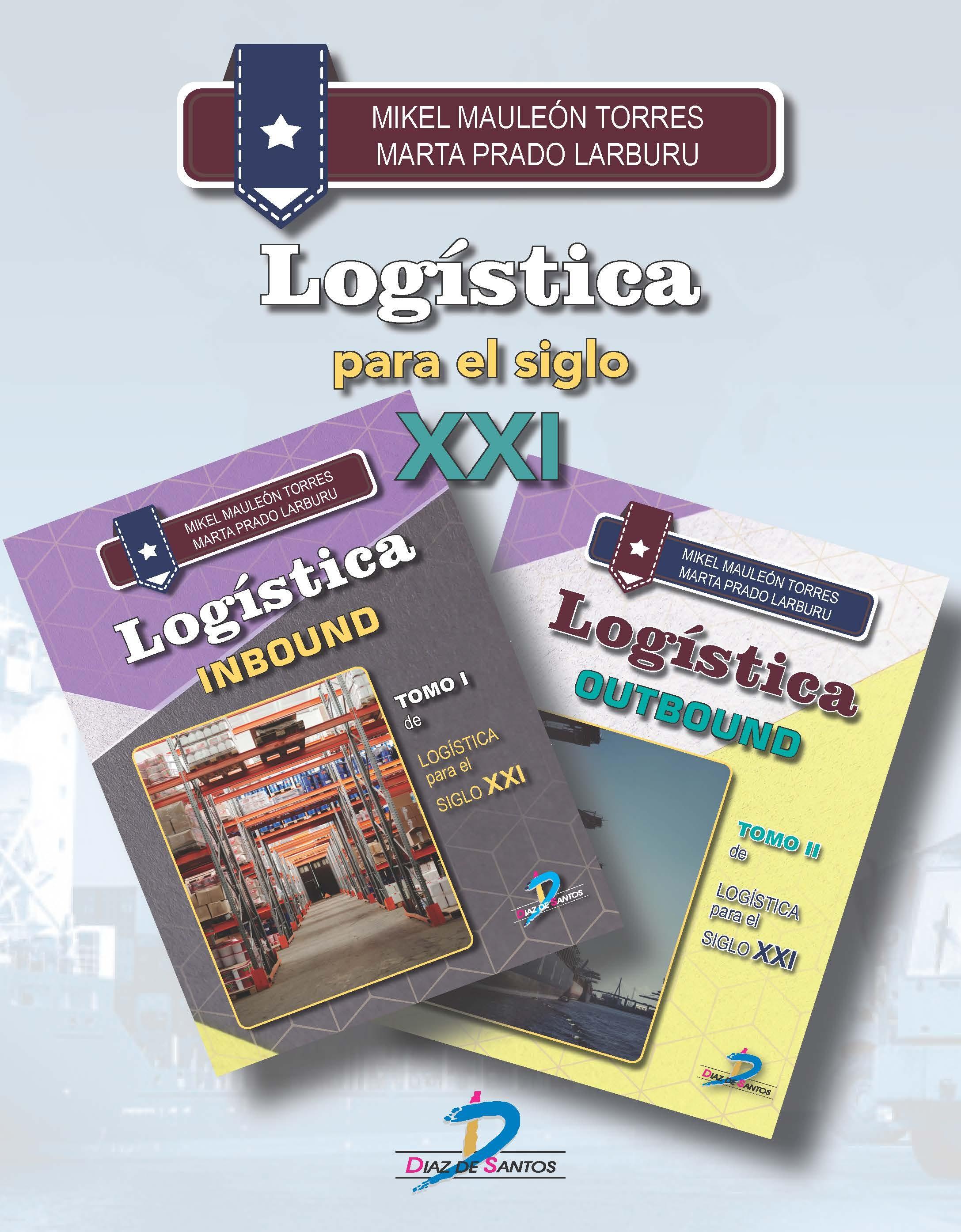 LOGÍSTICA PARA EL SIGLO XXI: INBOUND - OUTBOUND, OBRA COMPLETA TOMOS I Y II. 