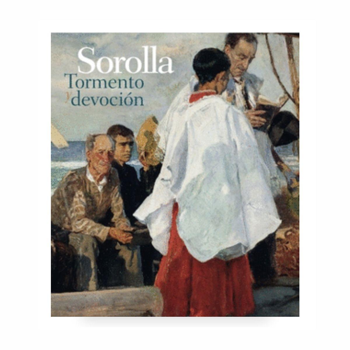 SOROLLA. TORMENTO Y DEVOCIÓN. 