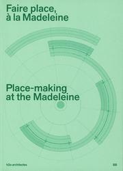 H2O: PLACE-MAKING AT THE MADELEINE /  FAIRE PLACE A LA MADELEINE. H2O ARCHITECTES