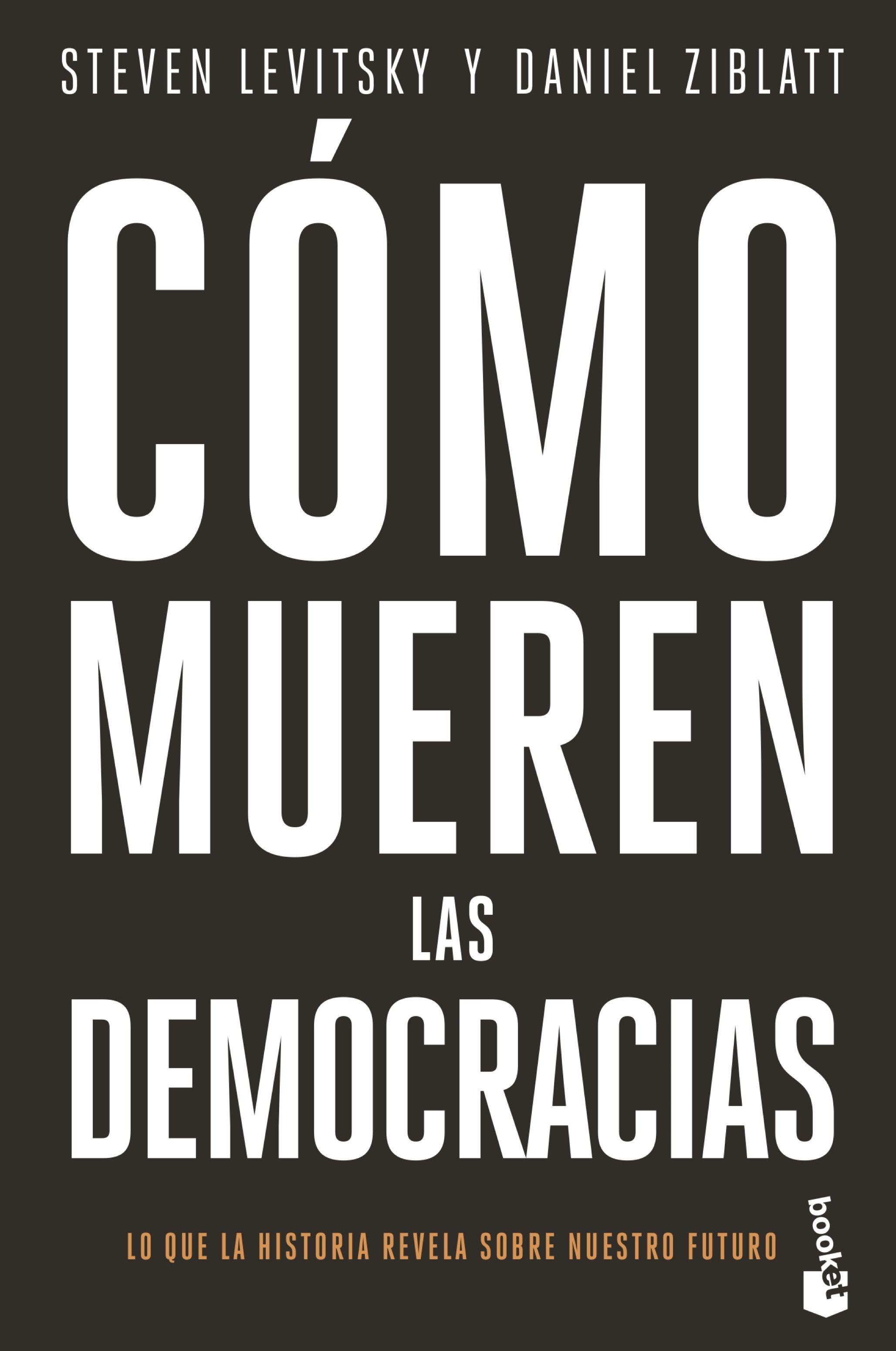 CÓMO MUEREN LAS DEMOCRACIAS. 