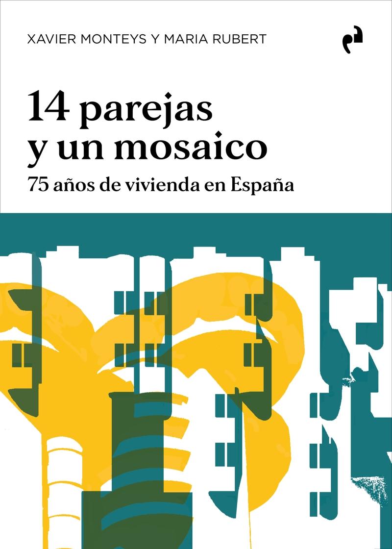 14 PAREJAS Y UN MOSAICO. 75 AÑOS DE VIVIENDA EN ESPAÑA. 