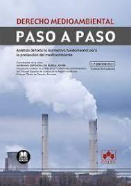 DERECHO MEDIOAMBIENTAL. PASO A PASO "ANÁLISIS DE TODA LA NORMATIVA FUNDAMENTAL PARA LA PROTECCIÓN DEL MEDIOAMBIENTE"