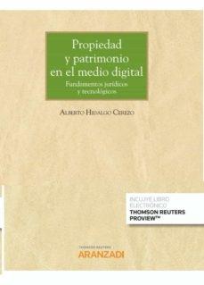 PROPIEDAD Y PATRIMONIO EN EL MEDIO DIGITAL (PAPEL + E-BOOK) "FUNDAMENTOS JURÍDICOS Y TECNOLÓGICOS"