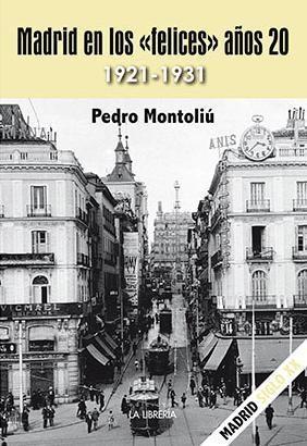 MADRID EN LOS FELICES AÑOS 20. 1921-1931. 