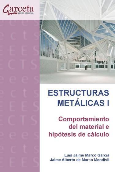 ESTRUCTURAS METALICAS I "COMPORTAMIENTO DEL MATERIAL E HIPOTESIS DE CALCULO"