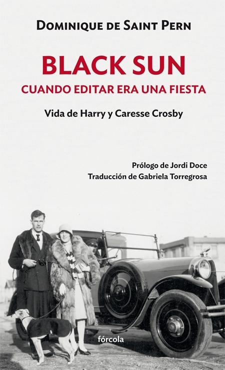 BLACK SUN. CUANDO EDITAR ERA UNA FIESTA. VIDA DE HARRY Y CARESSE CROSBY.