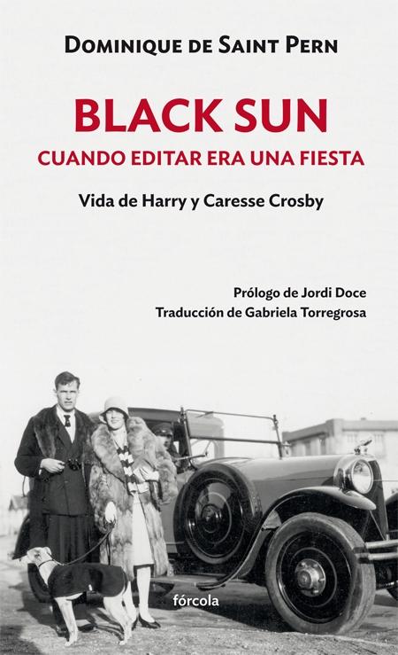 BLACK SUN. CUANDO EDITAR ERA UNA FIESTA. VIDA DE HARRY Y CARESSE CROSBY. 