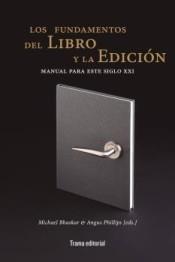 FUNDAMENTOS DEL LIBRO Y LA EDICIÓN, LOS. MANUAL PARA ESTE SIGLO XXI