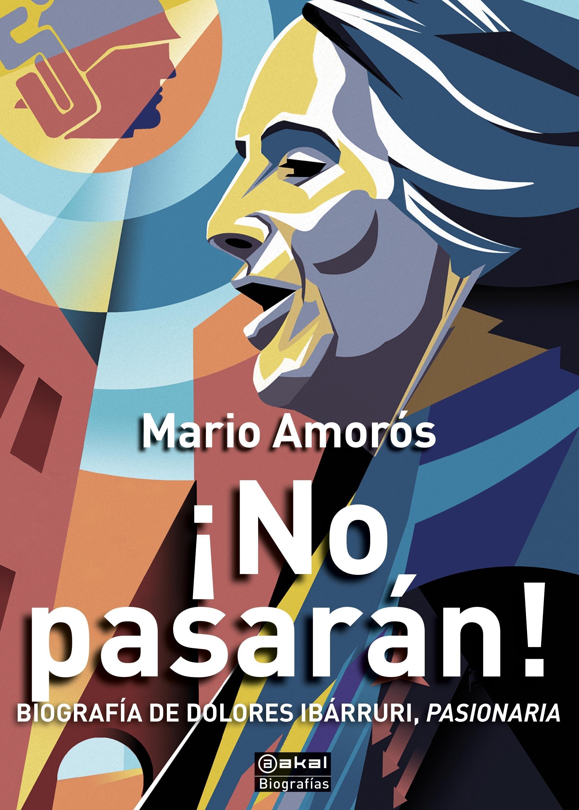 ¡NO PASARAN! "BIOGRAFÍA DE DOLORES IBARRURI, PASIONARIA". 