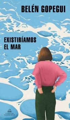 EXISTIRIAMOS EL MAR. 