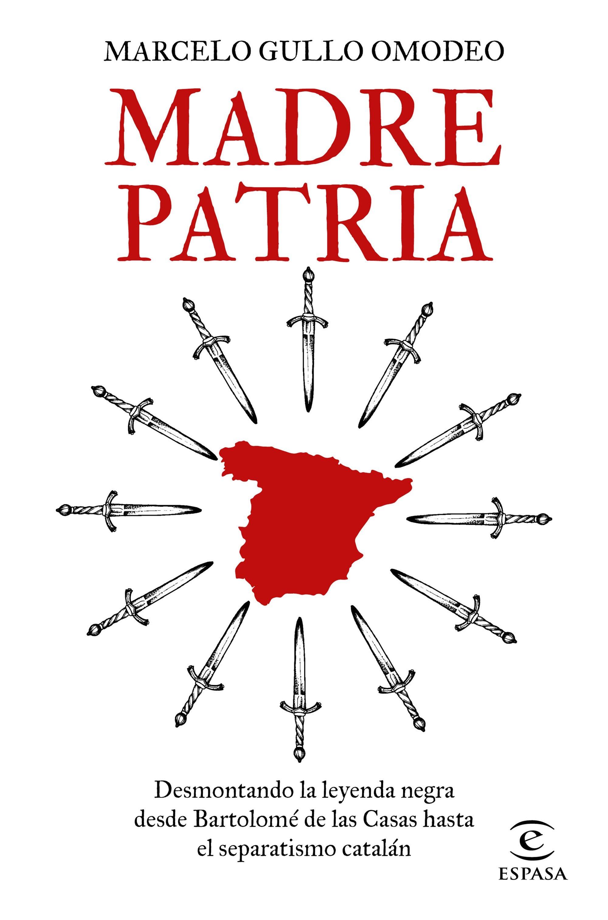 MADRE PATRIA "DESMONTANDO LA LEYENDA NEGRA DESDE BARTOLOMÉ DE LAS CASAS HASTA EL SEPAR". 