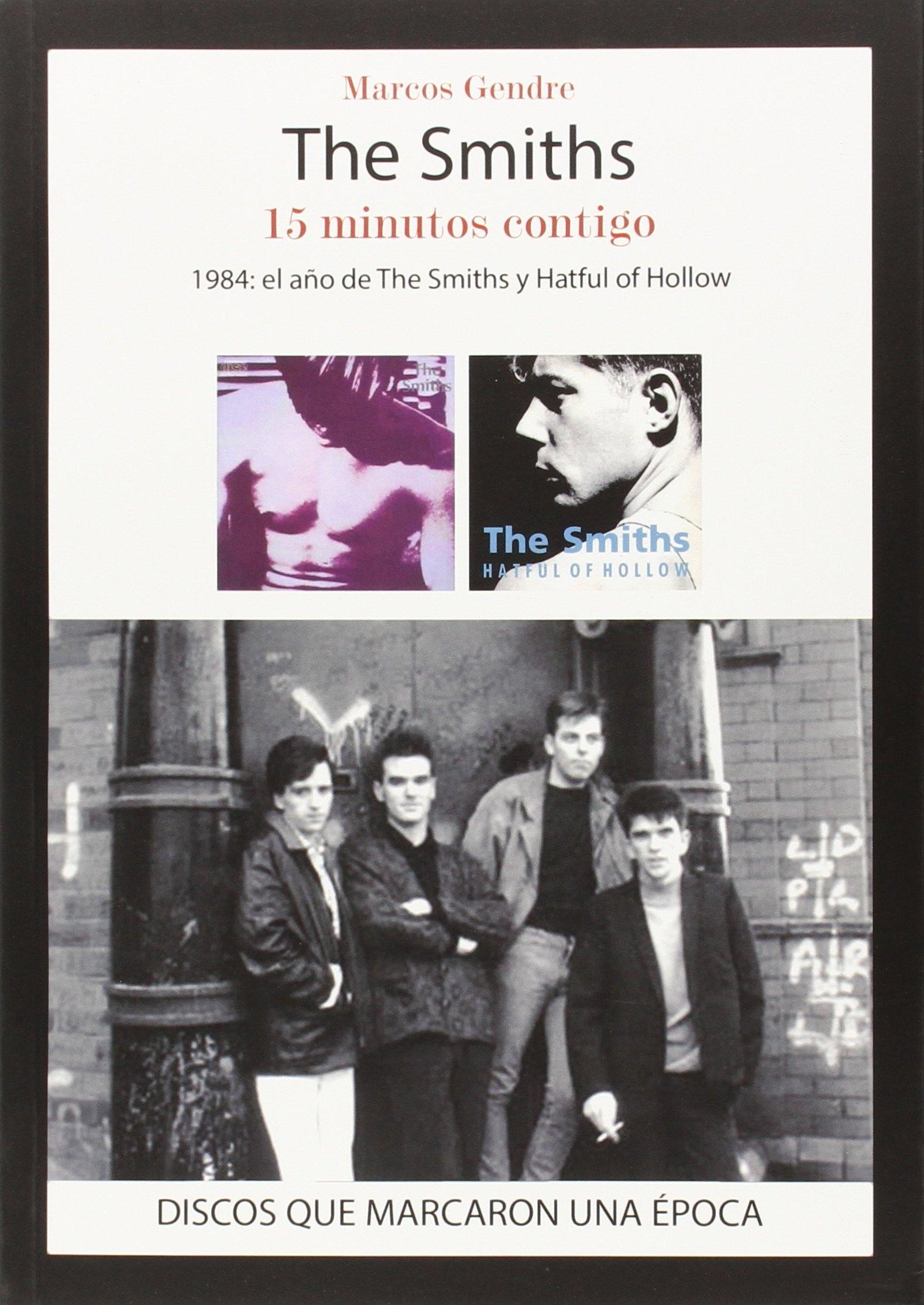 THE SMITHS. 15 MINUTOS CONTIGO "1984: EL AÑO DE THE SMITHS Y HATFUL OF HOLLOW"
