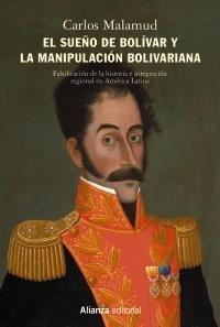 SUEÑO DE BOLÍVAR Y LA MANIPULACIÓN BOLIVARIANA, EL "FALSIFICACIÓN DE LA HISTORIA E INTEGRACIÓN REGIONAL EN AMÉRICA LATINA. A"