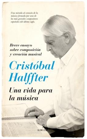 VIDA PARA LA MÚSICA, UNA. BREVE ENSAYO SOBRE COMPOSICIÓN Y CREACIÓN MUSICAL