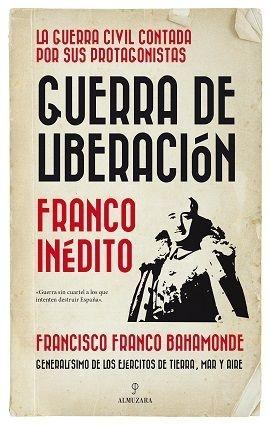 GUERRA DE LIBERACIÓN "FRANCO INÉDITO"
