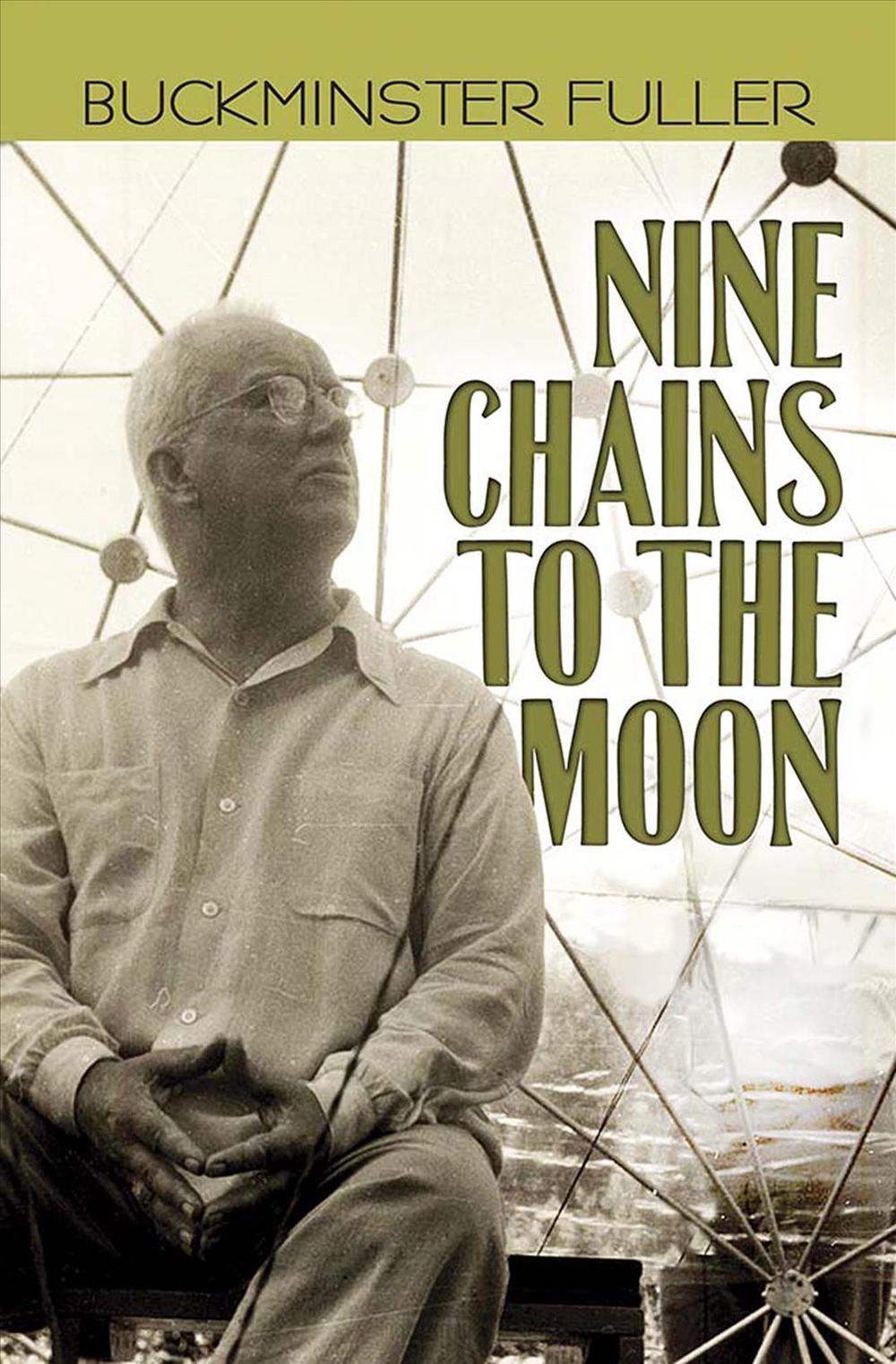 FULLER: NINE CHAINS TO THE MOON. 