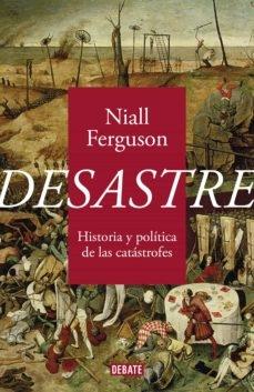 DESASTRE. HISTORIA Y POLÍTICA DE LAS CATÁSTROFES. 