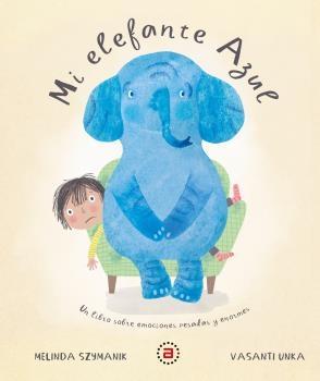 MI ELEFANTE AZUL. UN LIBRO SOBRE EMOCIONES PESADAS Y ENORMES